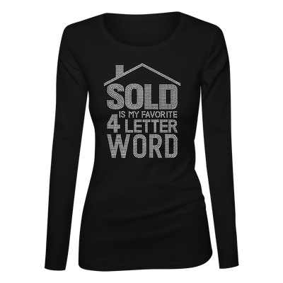Sold Is My Favorite 4-Letter Word Bling Ladies Long Sleeve Shirt